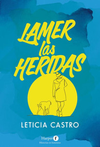 Lamer las heridas (Lick the wounds - Spanish Edition) Lamer las heridas (Lick the wounds - Spanish Edition)