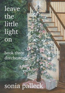 Leave the Little Light On, Book Three: Dorchester Leave the Little Light On, Book Three: Dorchester