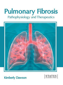 Pulmonary Fibrosis: Pathophysiology and Therapeutics Pulmonary Fibrosis: Pathophysiology and Therapeutics