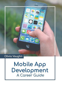 Mobile App Development: A Career Guide Mobile App Development: A Career Guide