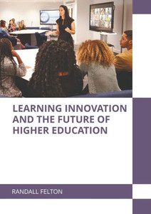Learning Innovation and the Future of Higher Education Learning Innovation and the Future of Higher Education