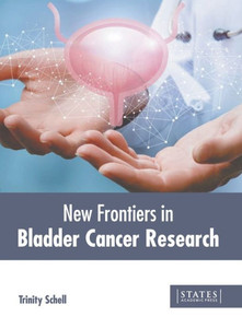 New Frontiers in Bladder Cancer Research New Frontiers in Bladder Cancer Research