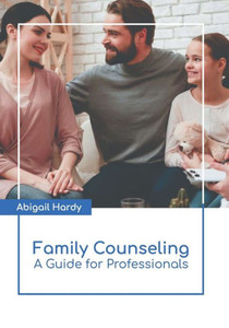 Family Counseling: A Guide for Professionals Family Counseling: A Guide for Professionals