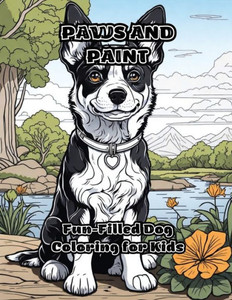 Paws and Paint: Fun-Filled Dog Coloring for Kids