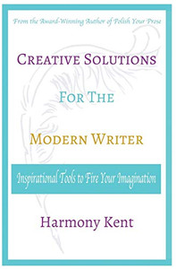 Creative Solutions for the Modern Writer: Inspirational Tools to Fire Your Imagination
