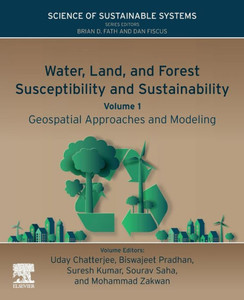 Water, Land, and Forest Susceptibility and Sustainability: Geospatial Approaches and Modeling (Science of Sustainable Systems)
