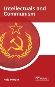 Intellectuals and Communism Intellectuals and Communism