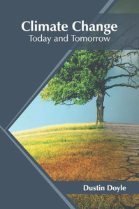 Climate Change: Today and Tomorrow Climate Change: Today and Tomorrow