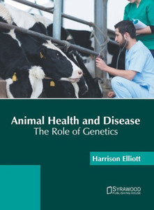 Animal Health and Disease: The Role of Genetics Animal Health and Disease: The Role of Genetics