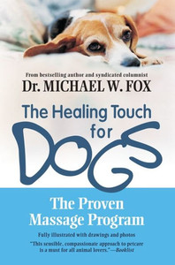 Healing Touch for Dogs: The Proven Massage Program