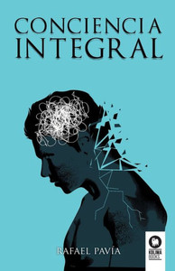 Conciencia integral (Spanish Edition)