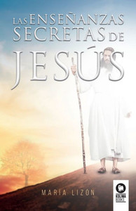 Las enseñanzas secretas de Jesús (Spanish Edition) Las enseñanzas secretas de Jesús (Spanish Edition)