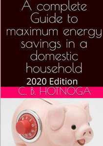 A Complete Guide to Energy Savings In a Domestic Household - 2020 Edition