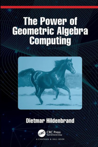 The Power of Geometric Algebra Computing The Power of Geometric Algebra Computing