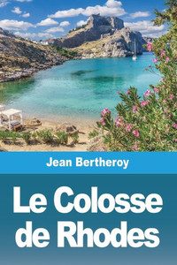 Le Colosse de Rhodes (French Edition) Le Colosse de Rhodes (French Edition)