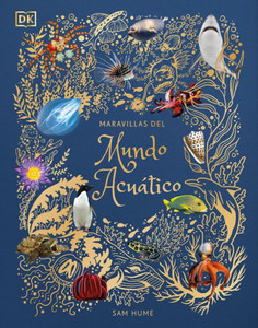 Maravillas del mundo acuático (An Anthology of Aquatic Life) (DK Children's Anthologies) (Spanish Edition)