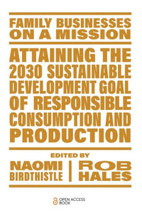 Attaining the 2030 Sustainable Development Goal of Responsible Consumption and Production (Family Businesses on a Mission)