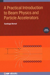 Practical Introduction to Beam Physics and Particle Accelerators