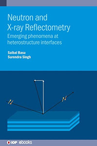 Neutron and X-ray Reflectometry: Emerging Phenomena at Heterostructure Interfaces