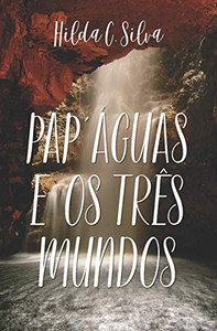 Pap'aguas e os três mundos (Portuguese Edition)