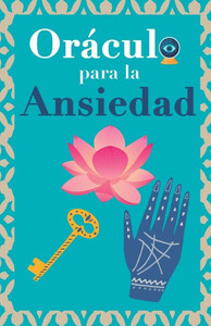 Oráculo para la ansiedad: Calma tu ansiedad. Pregunta al Libro Oráculo y te responderá. (Spanish Edition) Oráculo para la ansiedad: Calma tu ansiedad. Pregunta al Libro Oráculo y te responderá. (Spanish Edition)