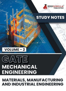 GATE Mechanical Engineering Materials, Manufacturing and Industrial Engineering (Vol 2) Topic-wise Notes A Complete Preparation Study Notes with Solved MCQs GATE Mechanical Engineering Materials, Manufacturing and Industrial Engineering (Vol 2) Topic-wise Notes A Complete Preparation Study Notes with Solved MCQs