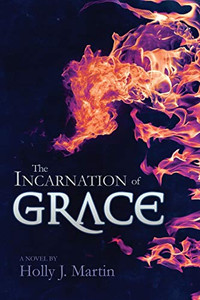The Incarnation of Grace The Incarnation of Grace