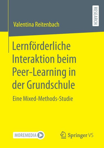Lernförderliche Interaktion beim Peer-Learning in der Grundschule: Eine Mixed-Methods-Studie (German Edition) Lernförderliche Interaktion beim Peer-Learning in der Grundschule: Eine Mixed-Methods-Studie (German Edition)