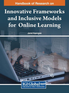 Handbook of Research on Innovative Frameworks and Inclusive Models for Online Learning Handbook of Research on Innovative Frameworks and Inclusive Models for Online Learning