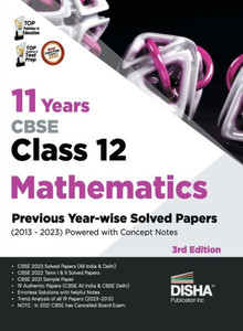 11 Years CBSE Class 12 Mathematics Previous Year-wise Solved Papers (2013 - 2023) powered with Concept Notes 3rd Edition Previous Year Questions PYQs