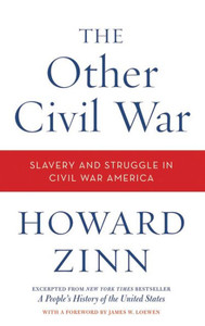 The Other Civil War: Slavery and Struggle in Civil War America The Other Civil War: Slavery and Struggle in Civil War America