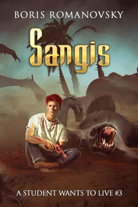 Sangis (A Student Wants to Live Book 3): LitRPG Series Sangis (A Student Wants to Live Book 3): LitRPG Series