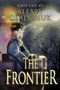 The Frontier (Last Life Book #2): A Progression Fantasy Series The Frontier (Last Life Book #2): A Progression Fantasy Series