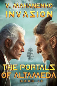 The Portals of Altameda (Invasion Book #3): LitRPG Series The Portals of Altameda (Invasion Book #3): LitRPG Series