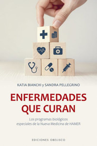 Enfermedades que curan: Los programas biológicos especiales de la Nueva Medicina de Hamer (Spanish Edition)