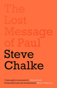 The Lost Message of Paul: Has the Church misunderstood the Apostle Paul? The Lost Message of Paul: Has the Church misunderstood the Apostle Paul?