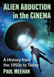 Alien Abduction in the Cinema: A History from the 1950s to Today