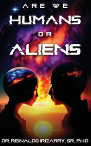 Are we Humans or Aliens? Are we Humans or Aliens?