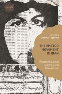 #MeToo Movement in Iran, The: Reporting Sexual Violence and Harassment (Sex, Family and Culture in the Middle East) #MeToo Movement in Iran, The: Reporting Sexual Violence and Harassment (Sex, Family and Culture in the Middle East)