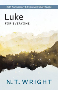 Luke for Everyone: 20th Anniversary Edition with Study Guide (The New Testament for Everyone) Luke for Everyone: 20th Anniversary Edition with Study Guide (The New Testament for Everyone)