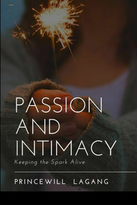 Passion and Intimacy: Keeping the Spark Alive Passion and Intimacy: Keeping the Spark Alive
