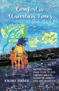 Comfort in Times of Change: Helping children negotiate change through biblical stories of transition and growth Comfort in Times of Change: Helping children negotiate change through biblical stories of transition and growth