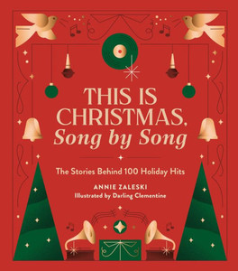 This Is Christmas, Song by Song: The Stories Behind 100 Holiday Hits This Is Christmas, Song by Song: The Stories Behind 100 Holiday Hits