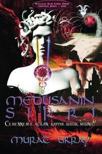 Medusa'nin Sirri: Cehennem'e Açilan Kapiya Hazir misiniz! (Kiyamet Gerçekligi Külliyati) (Turkish Edition)