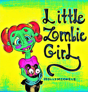 Little Zombie Girl: A Zombie Adventure for Children (Zombies for Kids) Little Zombie Girl: A Zombie Adventure for Children (Zombies for Kids)