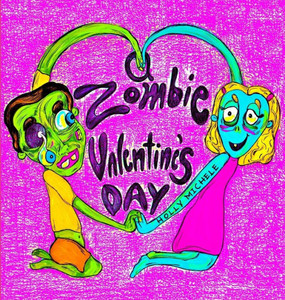 A Zombie Valentine's Day: A Little Zombie Boy Adventure (Zombies for Kids) A Zombie Valentine's Day: A Little Zombie Boy Adventure (Zombies for Kids)