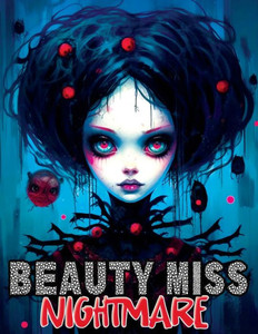 Beauty Miss Nightmare: Coloring Book Features Horror Monstrosities with Creepy Gothic Illustrations of Enchanting Women