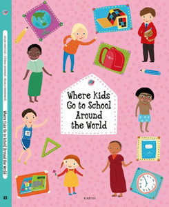Where Kids Go to School Around the World (Kids Around the World) Where Kids Go to School Around the World (Kids Around the World)