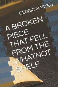 A BROKEN PIECE THAT FELL FROM THE WHATNOT SHELF