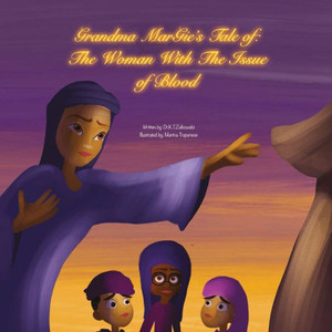 Grandma Margie's Tale of: the Woman with the Issue of Blood (Grandma Margie's Tales)